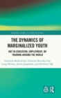 The Dynamics of Marginalized Youth : Not in Education, Employment, or Training Around the World - Book