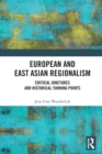 European and East Asian Regionalism : Critical Junctures and Historical Turning Points - Book