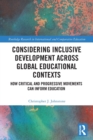 Considering Inclusive Development across Global Educational Contexts : How Critical and Progressive Movements can Inform Education - Book