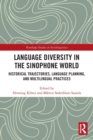 Language Diversity in the Sinophone World : Historical Trajectories, Language Planning, and Multilingual Practices - Book