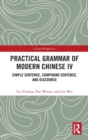 Practical Grammar of Modern Chinese IV : Simple Sentence, Compound Sentence, and Discourse - Book