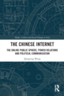 The Chinese Internet : The Online Public Sphere, Power Relations and Political Communication - Book