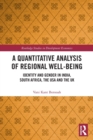 A Quantitative Analysis of Regional Well-Being : Identity and Gender in India, South Africa, the USA and the UK - Book