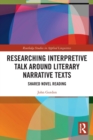 Researching Interpretive Talk Around Literary Narrative Texts : Shared Novel Reading - Book