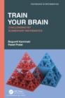 Train Your Brain : Challenging Yet Elementary Mathematics - Book