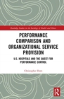 Performance Comparison and Organizational Service Provision : U.S. Hospitals and the Quest for Performance Control - Book
