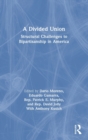 A Divided Union : Structural Challenges to Bipartisanship in America - Book