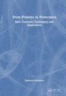 From Proteins to Proteomics : Basic Concepts, Techniques, and Applications - Book