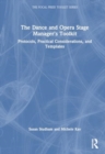 The Dance and Opera Stage Manager's Toolkit : Protocols, Practical Considerations, and Templates - Book