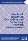 Handbook on Moving Corrections and Sentencing Forward : Building on the Record - Book