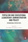 Populism and Educational Leadership, Administration and Policy : International Perspectives - Book