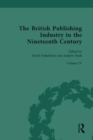 The British Publishing Industry in the Nineteenth Century : Volume IV: Publishers, Markets, Readers - Book