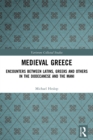 Medieval Greece : Encounters Between Latins, Greeks and Others in the Dodecanese and the Mani - Book