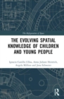 The Evolution of Young People’s Spatial Knowledge - Book