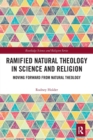 Ramified Natural Theology in Science and Religion : Moving Forward from Natural Theology - Book