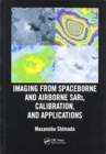Imaging from Spaceborne and Airborne SARs, Calibration, and Applications - Book