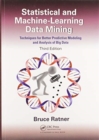 Statistical and Machine-Learning Data Mining: : Techniques for Better Predictive Modeling and Analysis of Big Data, Third Edition - Book