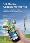5G Radio Access Networks : Centralized RAN, Cloud-RAN and Virtualization of Small Cells - Book