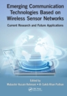 Emerging Communication Technologies Based on Wireless Sensor Networks : Current Research and Future Applications - Book