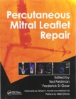 Percutaneous Mitral Leaflet Repair : MitraClip Therapy for Mitral Regurgitation - Book