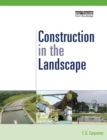 Construction in the Landscape : A Handbook for Civil Engineering to Conserve Global Land Resources - Book