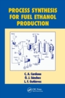 Process Synthesis for Fuel Ethanol Production - Book