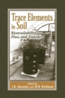 Trace Elements in Soil : Bioavailability, Flux, and Transfer - Book