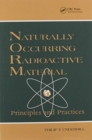 Naturally Occurring Radioactive Materials : Principles and Practices - Book
