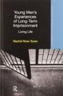 Young Men's Experiences of Long-Term Imprisonment : Living Life - Book