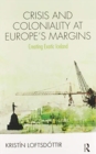 Crisis and Coloniality at Europe's Margins : Creating Exotic Iceland - Book