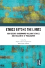 Ethics Beyond the Limits : New Essays on Bernard Williams’ Ethics and the Limits of Philosophy - Book