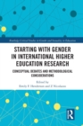 Starting with Gender in International Higher Education Research : Conceptual Debates and Methodological Considerations - Book