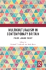 Multiculturalism in Contemporary Britain : Policy, Law and Theory - Book