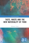 Taste, Waste and the New Materiality of Food - Book
