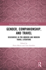 Gender, Companionship, and Travel : Discourses in Pre-modern and Modern Travel Literature - Book
