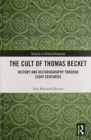 The Cult of Thomas Becket : History and Historiography through Eight Centuries - Book