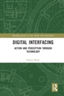 Digital Interfacing : Action and Perception through Technology - Book