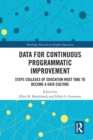 Data for Continuous Programmatic Improvement : Steps Colleges of Education Must Take to Become a Data Culture - Book