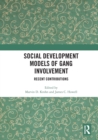 Social Development Models of Gang Involvement : Recent Contributions - Book