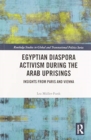 Egyptian Diaspora Activism During the Arab Uprisings : Insights from Paris and Vienna - Book