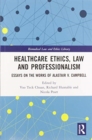 Healthcare Ethics, Law and Professionalism : Essays on the Works of Alastair V. Campbell - Book