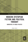 Modern Dystopian Fiction and Political Thought : Narratives of World Politics - Book