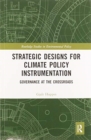 Strategic Designs for Climate Policy Instrumentation : Governance at the Crossroads - Book