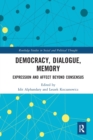 Democracy, Dialogue, Memory : Expression and Affect Beyond Consensus - Book
