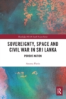 Sovereignty, Space and Civil War in Sri Lanka : Porous Nation - Book