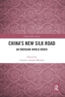 China's New Silk Road : An Emerging World Order - Book
