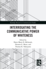 Interrogating the Communicative Power of Whiteness - Book