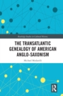 The Transatlantic Genealogy of American Anglo-Saxonism - Book