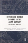 Rethinking Middle Powers in the Asian Century : New Theories, New Cases - Book