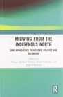 Knowing from the Indigenous North : Sami Approaches to History, Politics and Belonging - Book